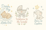 Children's illustrations with text 'Dream Big Little One', 'Welcome to the World', and 'Born to Explore' featuring a bear, pram, and elephant.